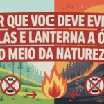 Por Que Você Deve Evitar Velas e Lanterna a Óleo no Meio da Natureza